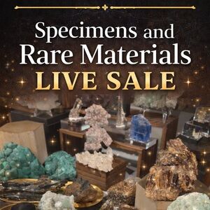 Specimens and Rare Materials Live Sale